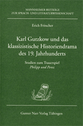 Karl Gutzkow und das klassizistische Historiendrama des 19. Jahrhunderts