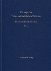 Die mittelalterlichen Handschriften der Universitätsbibliothek Eichstätt. Band 2