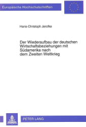 Der Wiederaufbau der deutschen Wirtschaftsbeziehungen mit Südamerika nach dem Zweiten Weltkrieg