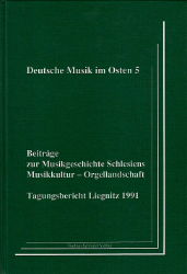Beiträge zur Musikgeschichte Schlesiens: Musikkultur - Orgellandschaft
