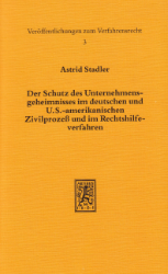 Der Schutz des Unternehmensgeheimnisses im deutschen und U.S.-amerikanischen Zivilprozeß und im Rechtshilfeverfahren