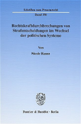 Rechtskraftdurchbrechungen von Strafentscheidungen im Wechsel der politischen Systeme