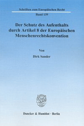 Der Schutz des Aufenthalts durch Artikel 8 der Europäischen Menschenrechtskonvention