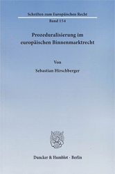 Prozeduralisierung im europäischen Binnenmarktrecht - Hirschberger, Sebastian