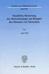 Staatliche Steuerung der Biotechnologie am Beispiel des Klonens von Menschen