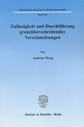Zulässigkeit und Durchführung grenzüberschreitender Verschmelzungen