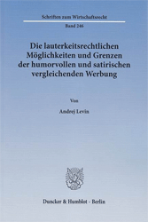 Die lauterkeitsrechtlichen Möglichkeiten und Grenzen der humorvollen und satirischen vergleichenden Werbung