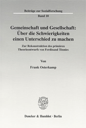 Gemeinschaft und Gesellschaft: Über die Schwierigkeiten einen Unterschied zu machen - Osterkamp, Frank