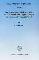 Das institutionelle Gleichgewicht - seine Funktion und Ausgestaltung im Europäischen Gemeinschaftsrecht