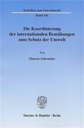 Die Koordinierung der internationalen Bemühungen zum Schutz der Umwelt