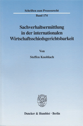 Sachverhaltsermittlung in der internationalen Wirtschaftsschiedsgerichtsbarkeit