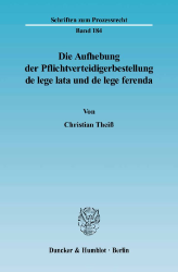 Die Aufhebung der Pflichtverteidigerbestellung de lege lata und de lege ferenda