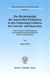 Das Rechtsinstitut der materiellen Präklusion in den Zulassungsverfahren des Umwelt- und Baurechts