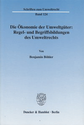 Die Ökonomie der Umweltgüter: Regel- und Begriffsbildungen des Umweltrechts