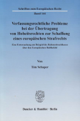 Verfassungsrechtliche Probleme bei der Übertragung von Hoheitsrechten zur Schaffung eines europäischen Strafrechts