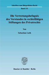 Die Vertretungsbefugnis des Vorstandes in rechtsfähigen Stiftungen des Privatrechts