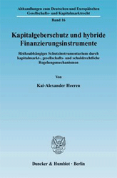 Kapitalgeberschutz und hybride Finanzierungsinstrumente - Heeren, Kai-Alexander
