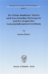 Der Schutz akustischer Marken nach dem deutschen Markengesetz und der europäischen Gemeinschaftsmarkenverordnung