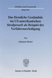 Das förmliche Geständnis im US-amerikanischen Strafprozeß als Beispiel der Verfahrenserledigung