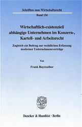 Wirtschaftlich-existenziell abhängige Unternehmen im Konzern-, Kartell- und Arbeitsrecht