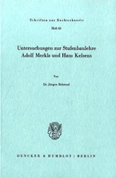 Untersuchungen zur Stufenbaulehre Adolf Merkls und Hans Kelsens