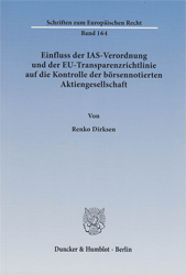 Einfluss der IAS-Verordnung und der EU-Transparenzrichtlinie auf die Kontrolle der börsennotierten Aktiengesellschaft - Dirksen, Renko