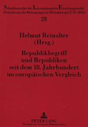 Republikbegriff und Republiken seit dem 18. Jahrhundert im europäischen Vergleich