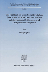 Das Recht auf ein faires Gerichtsverfahren (Art. 6 Abs. 1 EMRK) und sein Einfluss auf das russische Zivilprozess- und Zwangsvollstreckungsrecht