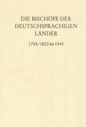Die Bischöfe der deutschsprachigen Länder 1785/1803 bis 1945