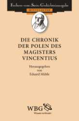Die Chronik der Polen des Magisters Vincentius/Magistri Vincentii chronica Polonorum