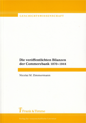 Die veröffentlichten Bilanzen der Commerzbank 1870-1944
