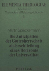 Die Antizipation der Gottesherrschaft als Erschliessung eines Horizonts der Universalität