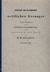 Schicksale und Beschaffenheit des weltlichen Gesanges vom frühen Mittelalter bis zu der Erfindung des dramatischen Styles und den Anfängen der Oper