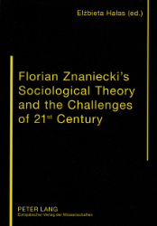 Florian Znaniecki's Sociological Theory and the Challenges of 21st Century