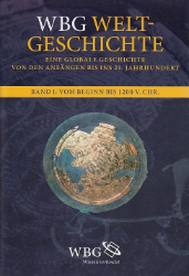 WBG Weltgeschichte I: Grundlagen der globalen Welt vom Beginn bis 1200 v. Chr