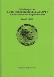 Mitteilungen der Julius-Hirschberg-Gesellschaft zur Geschichte der Augenheilkunde. Band 9 (2007)