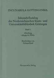 Incunabula Gottingensia, Band 1: Abteilung Adagia bis Biblia