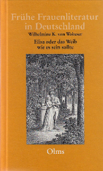 Elisa, oder das Weib wie es seyn sollte