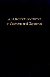 Aus Österreichs Rechtsleben in Geschichte und Gegenwart