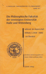 Die Philosophische Fakultät der vereinigten Universität Halle und Wittenberg während der Regentschaft Wilhelm I. (1858-1888)
