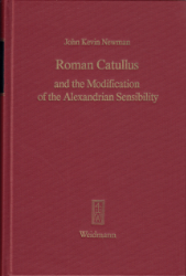 Roman Catullus and the Modification of the Alexandrian Sensibility