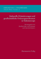 Kulturelle Orientierungen und gesellschaftliche Ordnungsstrukturen in Südosteuropa