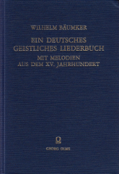 Ein deutsches geistliches Liederbuch mit Melodien aus dem XV. Jahrhundert nach einer Handschrift des Stiftes Hohenfurt herausgegeben