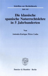 Die klassische spanische Naturrechtslehre in 5 Jahrhunderten