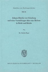 Johann Eberlin von Günzburg und seine Vorstellungen über eine Reform in Reich und Kirche