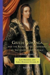 Giulia Gonzaga and the Religious Controversies of Sixteenth-Century Italy - Russell, Camilla