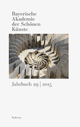 Bayerische Akademie der Schönen Künste. Jahrbuch 29 (2015)