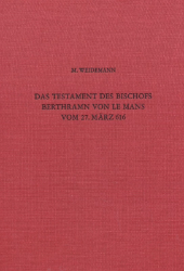 Das Testament des Bischofs Berthramn von Le Mans [Bertichramnus Cenomanensis] vom 27. März 616