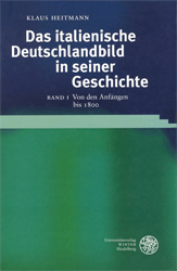 Das italienische Deutschlandbild in seiner Geschichte. Band I