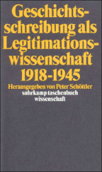 Geschichtsschreibung als Legitimationswissenschaft. 1918-1945